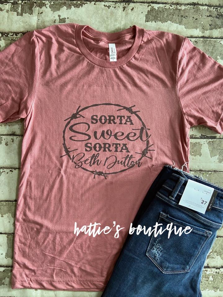 Sorta Sweet Sorta Beth Dutton Tee