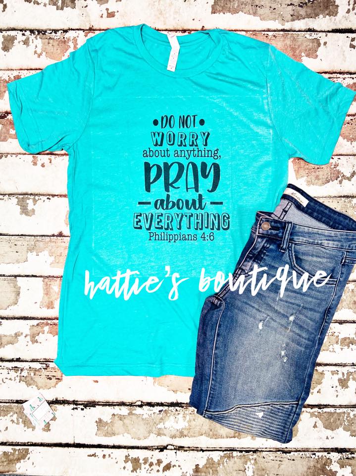 Pray About Everything Tee - Hattie's Boutique
